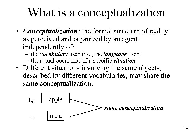 What is a conceptualization • Conceptualization: the formal structure of reality as perceived and
