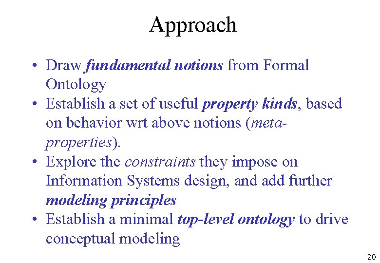 Approach • Draw fundamental notions from Formal Ontology • Establish a set of useful