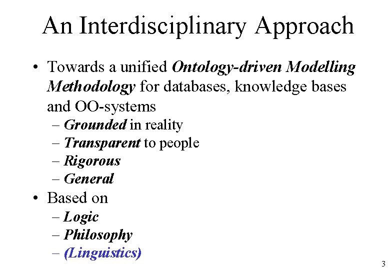 An Interdisciplinary Approach • Towards a unified Ontology-driven Modelling Methodology for databases, knowledge bases