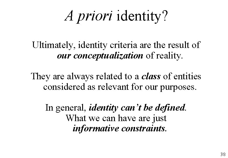 A priori identity? Ultimately, identity criteria are the result of our conceptualization of reality.