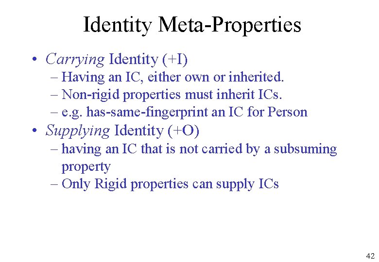 Identity Meta-Properties • Carrying Identity (+I) – Having an IC, either own or inherited.