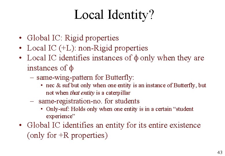 Local Identity? • Global IC: Rigid properties • Local IC (+L): non-Rigid properties •