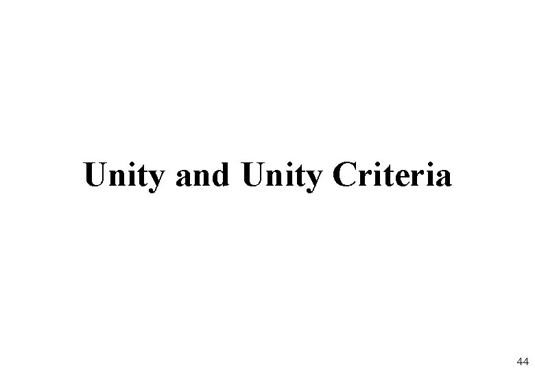 Unity and Unity Criteria 44 