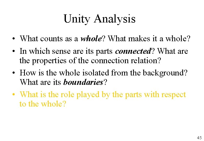 Unity Analysis • What counts as a whole? What makes it a whole? •