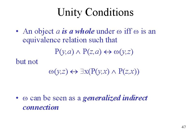 Unity Conditions • An object a is a whole under iff is an equivalence