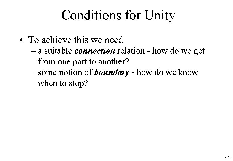 Conditions for Unity • To achieve this we need – a suitable connection relation