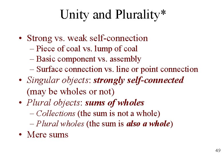 Unity and Plurality* • Strong vs. weak self-connection – Piece of coal vs. lump
