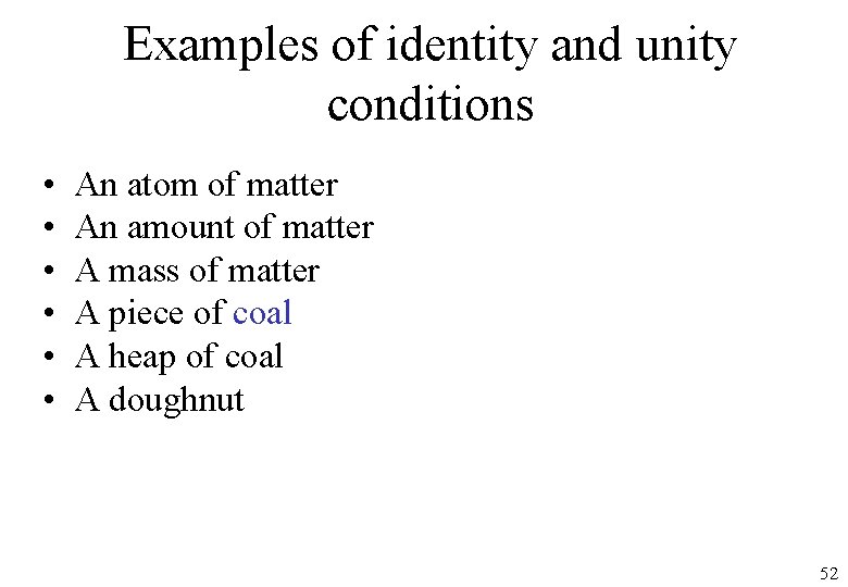 Examples of identity and unity conditions • • • An atom of matter An