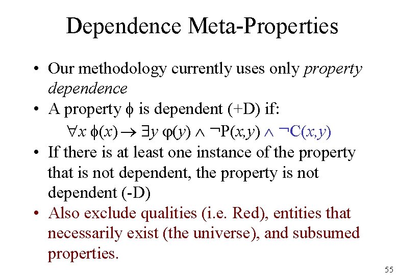 Dependence Meta-Properties • Our methodology currently uses only property dependence • A property f