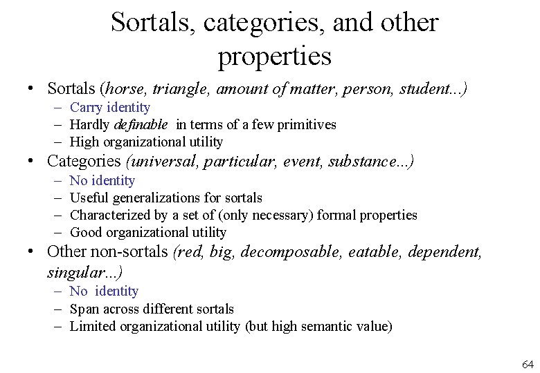 Sortals, categories, and other properties • Sortals (horse, triangle, amount of matter, person, student.