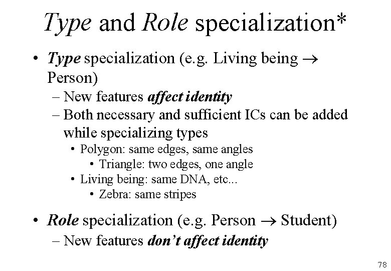 Type and Role specialization* • Type specialization (e. g. Living being Person) – New