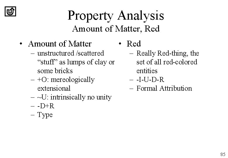 Property Analysis Amount of Matter, Red • Amount of Matter – unstructured /scattered “stuff”