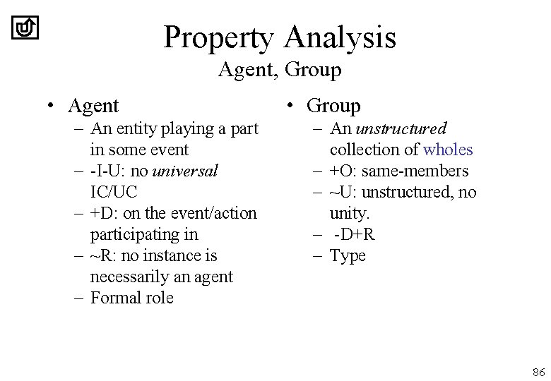 Property Analysis Agent, Group • Agent – An entity playing a part in some