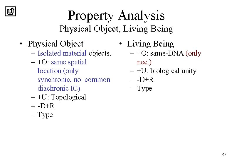 Property Analysis Physical Object, Living Being • Physical Object – Isolated material objects. –