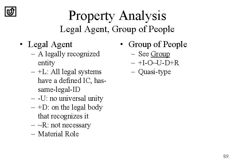 Property Analysis Legal Agent, Group of People • Legal Agent – A legally recognized