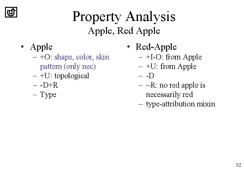 Property Analysis Apple, Red Apple • Apple – +O: shape, color, skin pattern (only