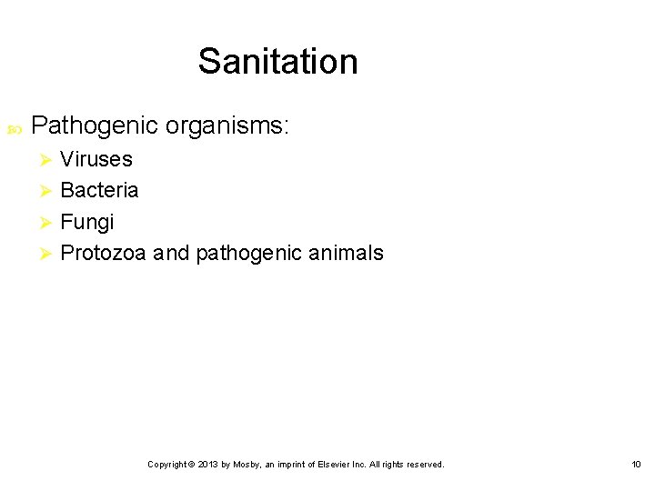 Sanitation Pathogenic organisms: Viruses Ø Bacteria Ø Fungi Ø Protozoa and pathogenic animals Ø