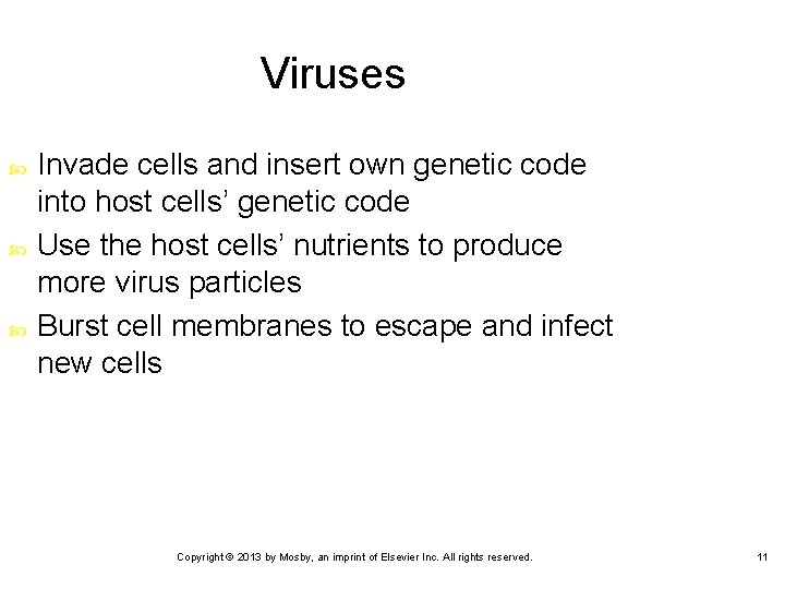 Viruses Invade cells and insert own genetic code into host cells’ genetic code Use