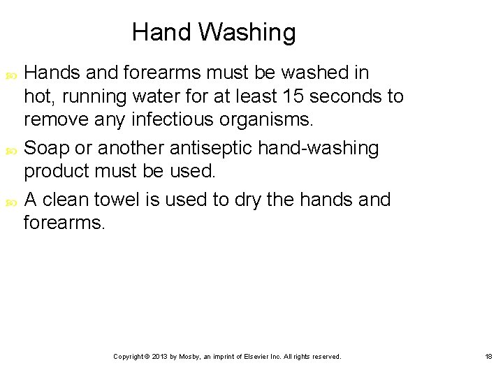 Hand Washing Hands and forearms must be washed in hot, running water for at