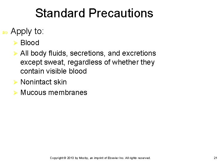 Standard Precautions Apply to: Blood Ø All body fluids, secretions, and excretions except sweat,
