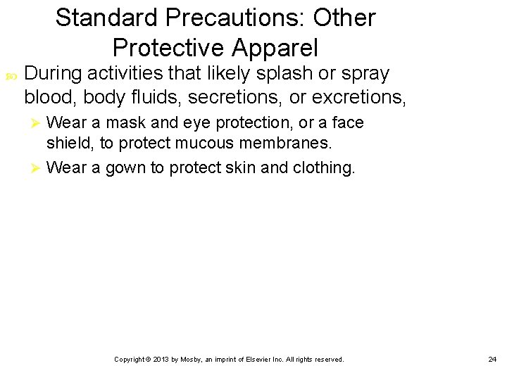 Standard Precautions: Other Protective Apparel During activities that likely splash or spray blood, body