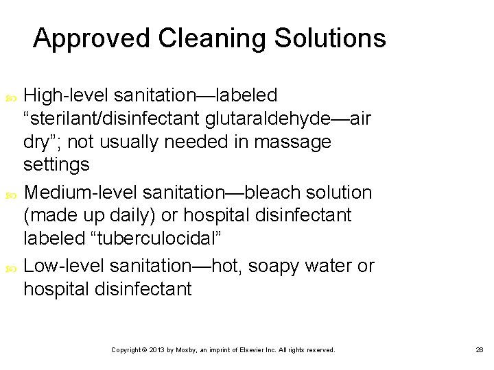 Approved Cleaning Solutions High-level sanitation—labeled “sterilant/disinfectant glutaraldehyde—air dry”; not usually needed in massage settings