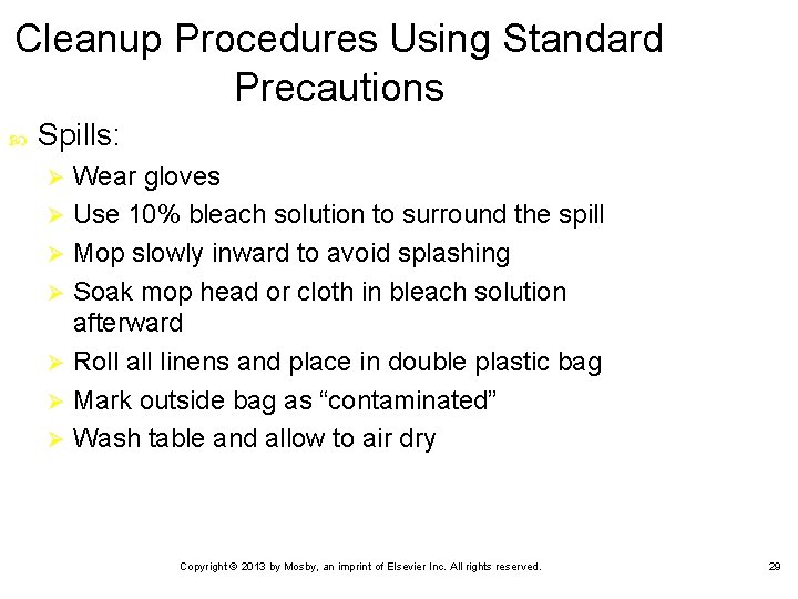 Cleanup Procedures Using Standard Precautions Spills: Wear gloves Ø Use 10% bleach solution to