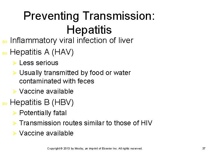 Preventing Transmission: Hepatitis Inflammatory viral infection of liver Hepatitis A (HAV) Less serious Ø