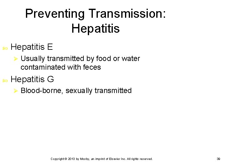Preventing Transmission: Hepatitis E Ø Usually transmitted by food or water contaminated with feces