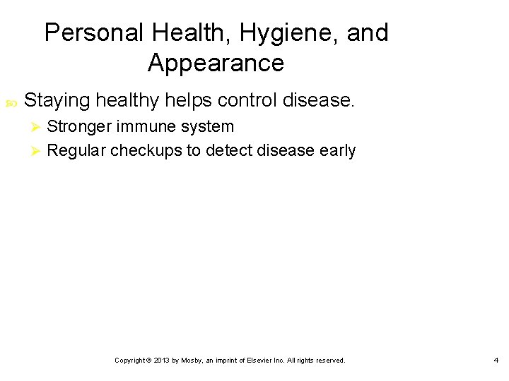 Personal Health, Hygiene, and Appearance Staying healthy helps control disease. Stronger immune system Ø