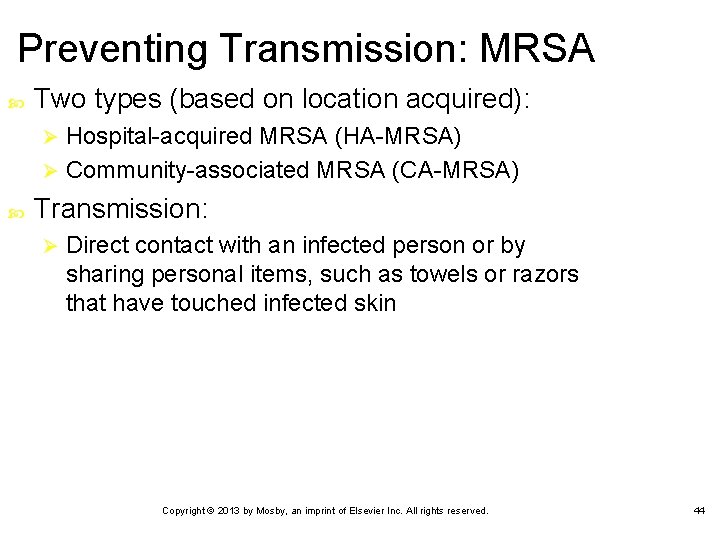 Preventing Transmission: MRSA Two types (based on location acquired): Hospital-acquired MRSA (HA-MRSA) Ø Community-associated