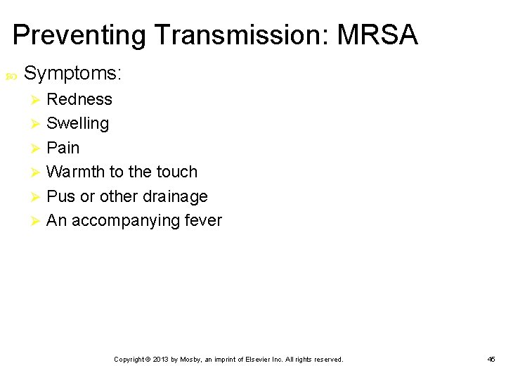 Preventing Transmission: MRSA Symptoms: Redness Ø Swelling Ø Pain Ø Warmth to the touch