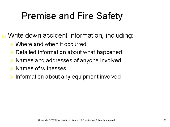 Premise and Fire Safety Write down accident information, including: Where and when it occurred