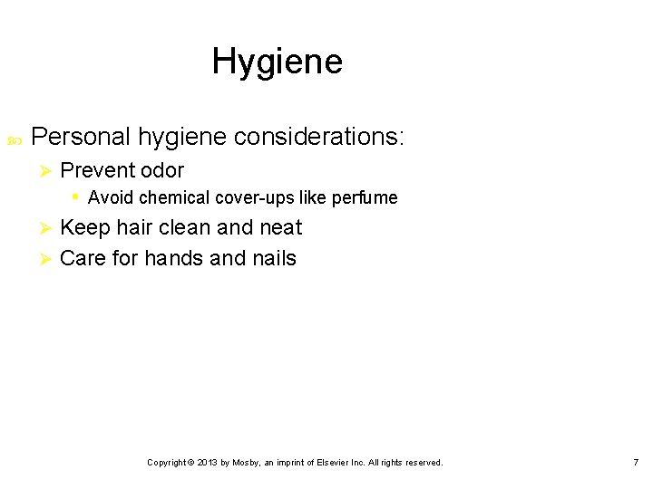 Hygiene Personal hygiene considerations: Prevent odor • Avoid chemical cover-ups like perfume Ø Keep