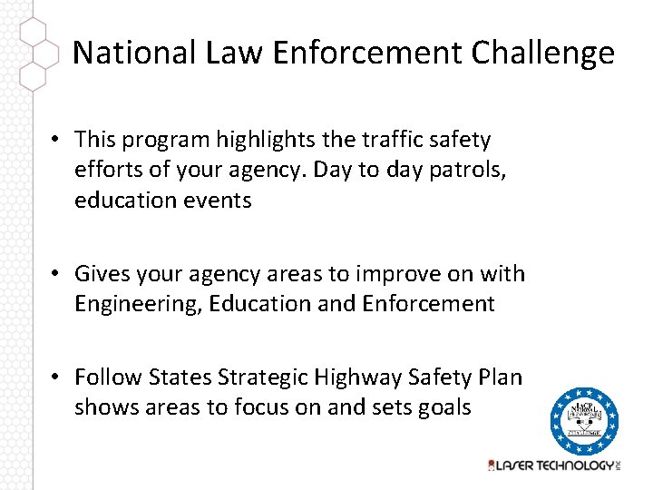 National Law Enforcement Challenge • This program highlights the traffic safety efforts of your