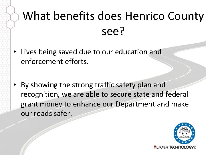 What benefits does Henrico County see? • Lives being saved due to our education