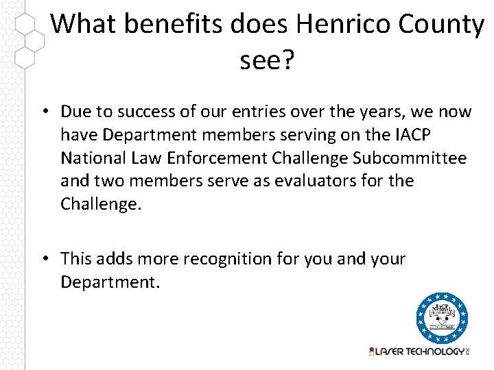 What benefits does Henrico County see? • Due to success of our entries over