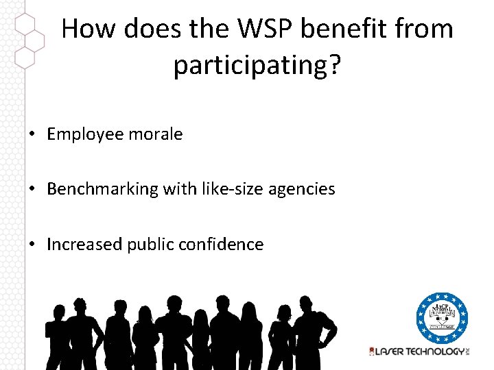 How does the WSP benefit from participating? • Employee morale • Benchmarking with like-size