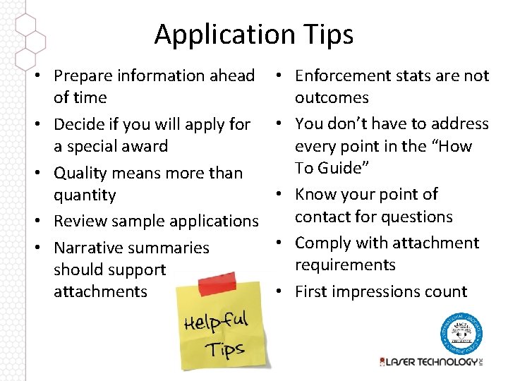 Application Tips • Prepare information ahead of time • Decide if you will apply