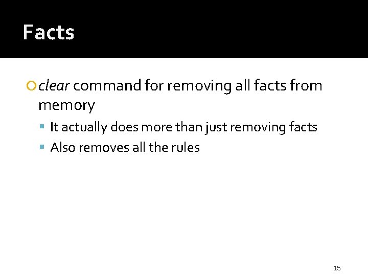 Facts clear command for removing all facts from memory It actually does more than