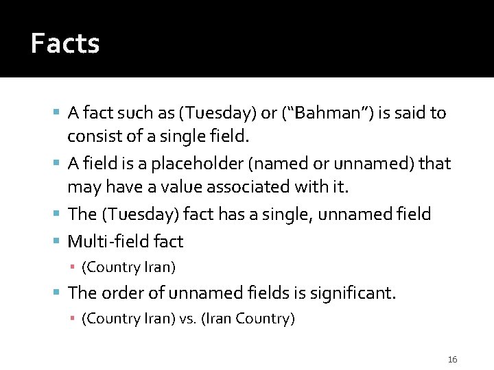 Facts A fact such as (Tuesday) or (“Bahman”) is said to consist of a