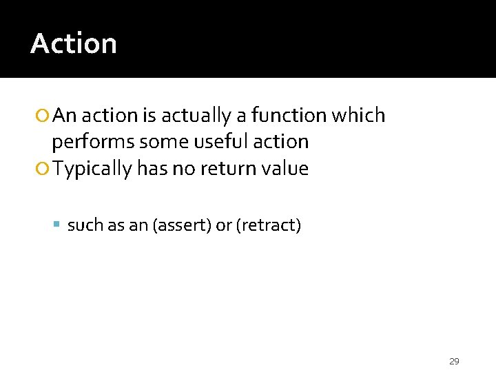 Action An action is actually a function which performs some useful action Typically has