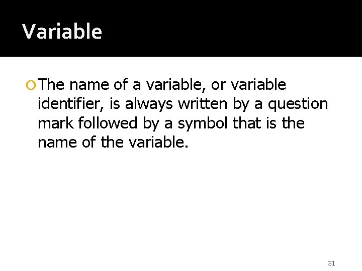 Variable The name of a variable, or variable identifier, is always written by a