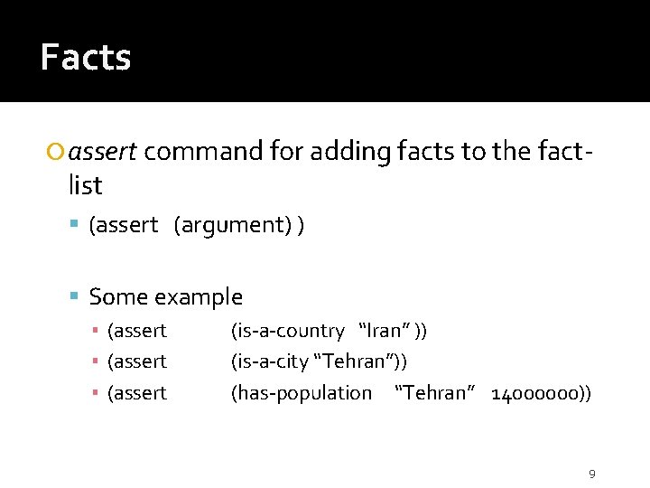 Facts assert command for adding facts to the fact- list (assert (argument) ) Some