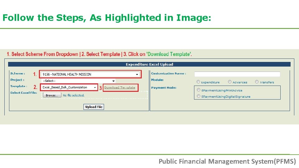 Follow the Steps, As Highlighted in Image: Public Financial Management System(PFMS) Follow the Steps, As Highlighted in Image: Public Financial Management System(PFMS)