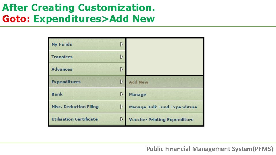 After Creating Customization. Goto: Expenditures>Add New Public Financial Management System(PFMS) After Creating Customization. Goto: Expenditures>Add New Public Financial Management System(PFMS)