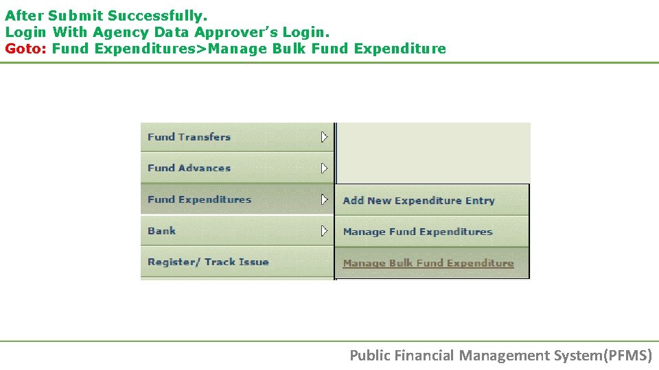 After Submit Successfully. Login With Agency Data Approver’s Login. Goto: Fund Expenditures>Manage Bulk Fund After Submit Successfully. Login With Agency Data Approver’s Login. Goto: Fund Expenditures>Manage Bulk Fund