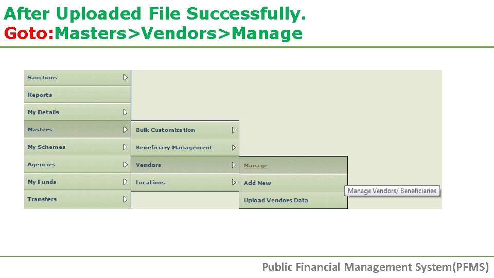 After Uploaded File Successfully. Goto: Masters>Vendors>Manage Public Financial Management System(PFMS) After Uploaded File Successfully. Goto: Masters>Vendors>Manage Public Financial Management System(PFMS)