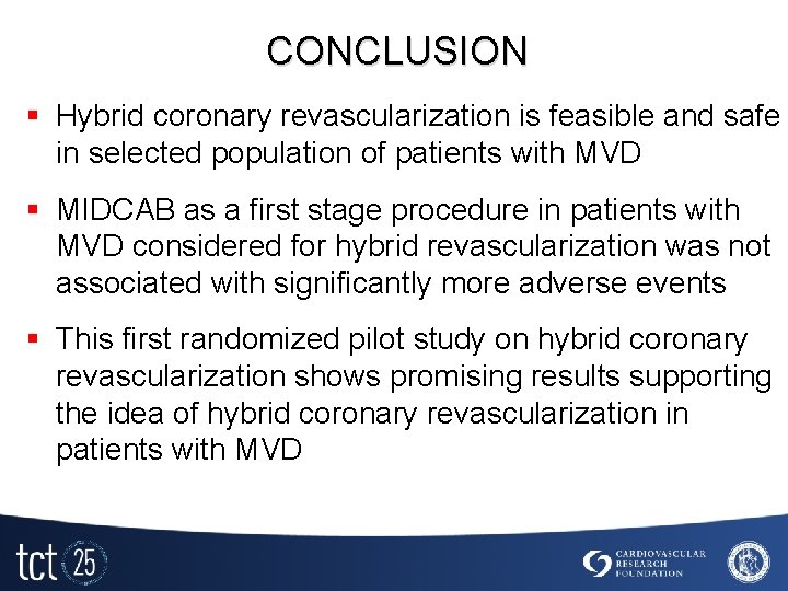 CONCLUSION § Hybrid coronary revascularization is feasible and safe in selected population of patients