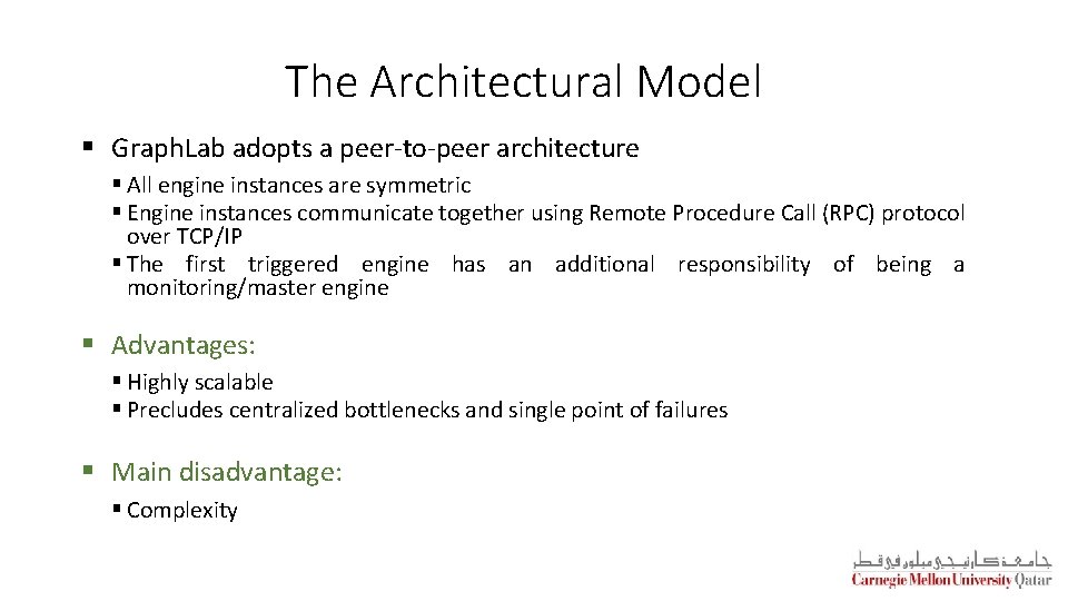 The Architectural Model § Graph. Lab adopts a peer-to-peer architecture § All engine instances